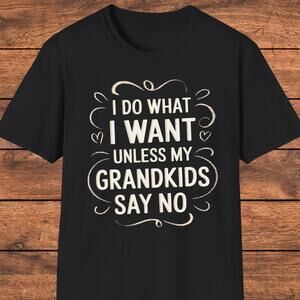 Grandparent Shirt I Do What I Want Grandkids Tee